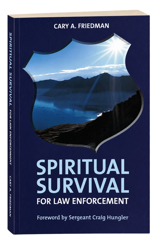 Spiritual Survival for Law Enforcement by Cary A. Friedman