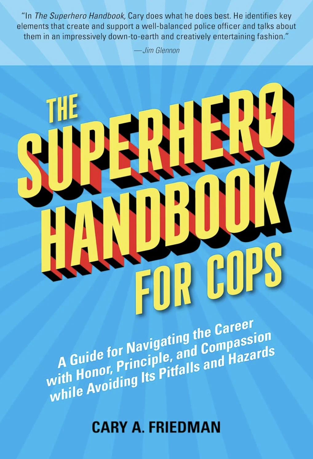 The Superhero Handbook for Cops by Cary A. Friedman: yellow comic-book lettering on a bright blue sunburst.